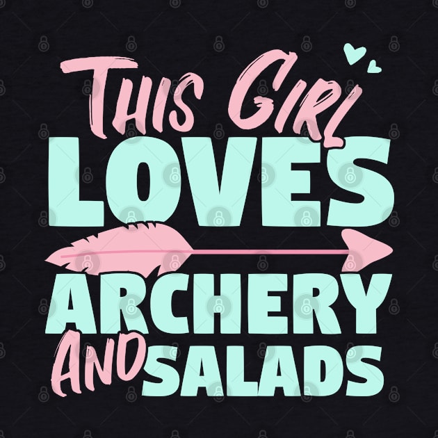 This Girl Loves Archery And Salads Gift graphic by theodoros20